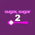 Sugar, Sugar 2